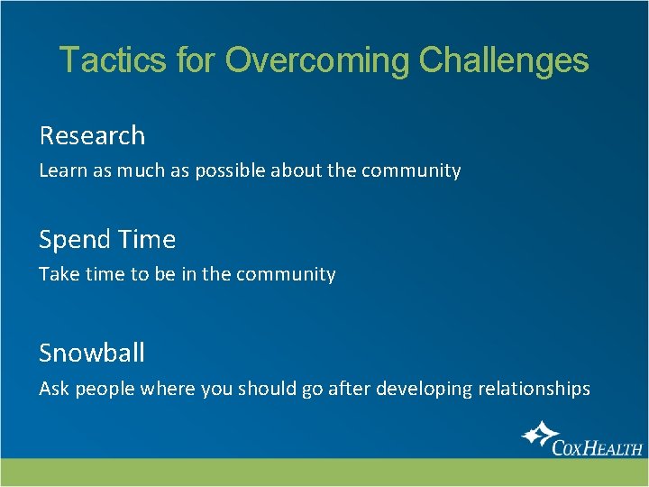 Tactics for Overcoming Challenges Research Learn as much as possible about the community Spend