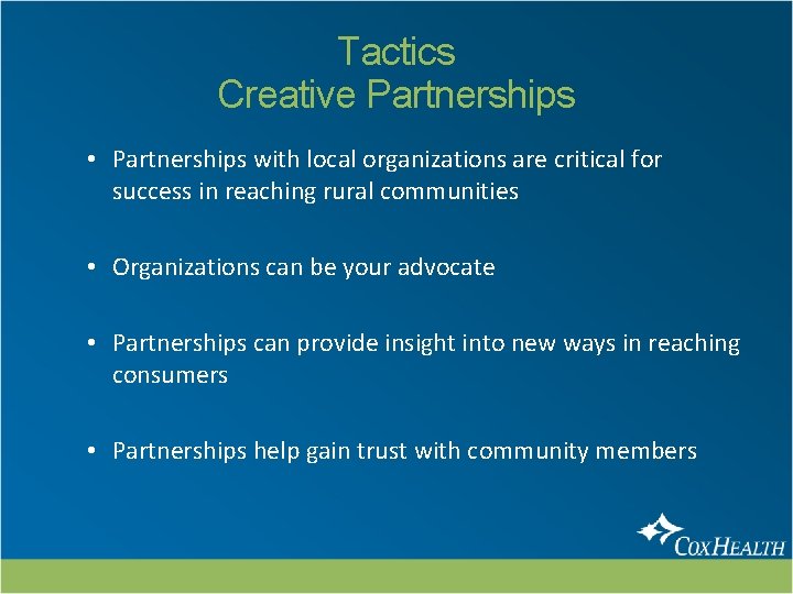 Tactics Creative Partnerships • Partnerships with local organizations are critical for success in reaching