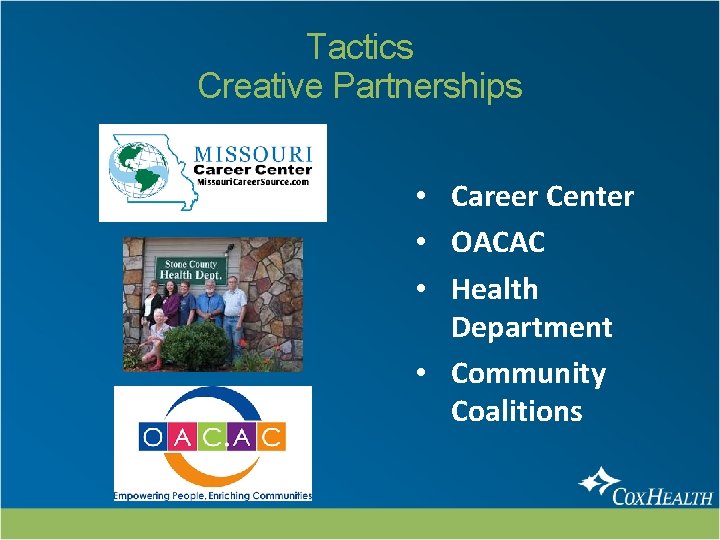 Tactics Creative Partnerships • Career Center • OACAC • Health Department • Community Coalitions