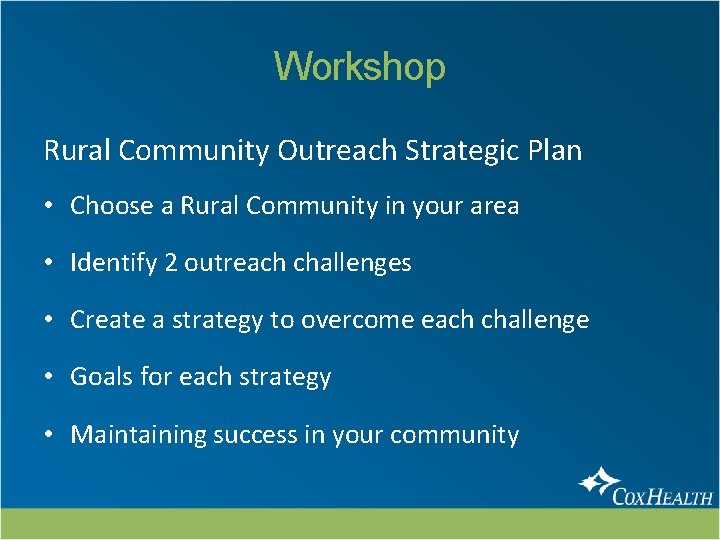 Workshop Rural Community Outreach Strategic Plan • Choose a Rural Community in your area