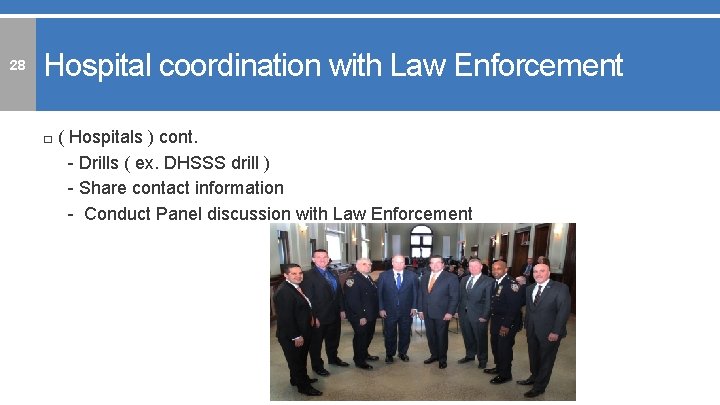 28 Hospital coordination with Law Enforcement □ ( Hospitals ) cont. - Drills (