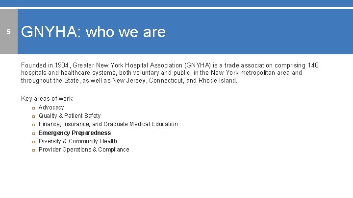 5 GNYHA: who we are Founded in 1904, Greater New York Hospital Association (GNYHA)