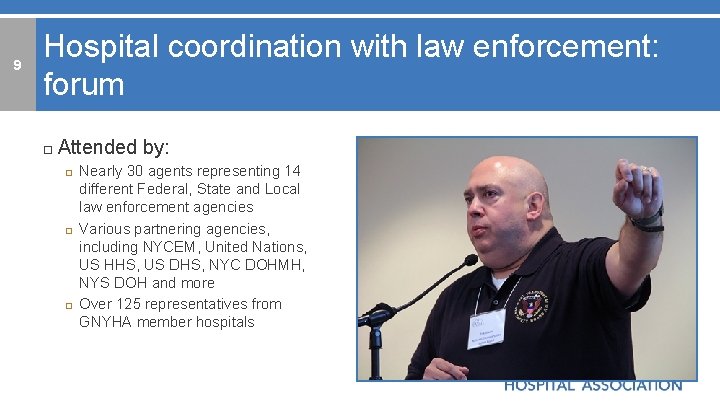 9 Hospital coordination with law enforcement: forum □ Attended by: □ Nearly 30 agents