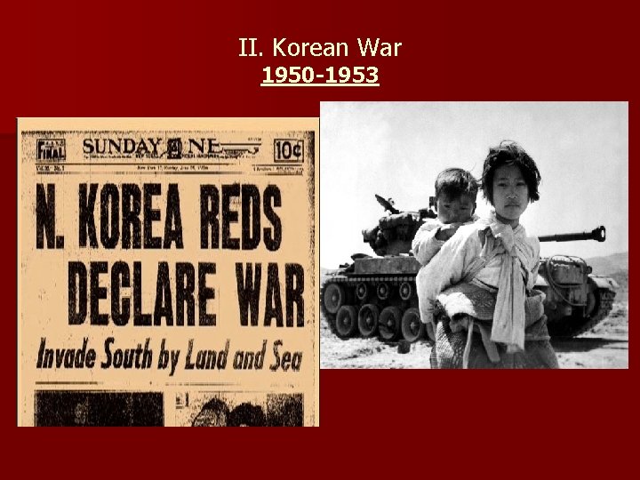 II. Korean War 1950 -1953 