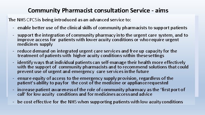 Community Pharmacist consultation Service - aims The NHS CPCS is being introduced as an