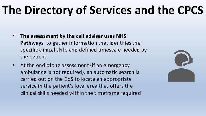 The Directory of Services and the CPCS • The assessment by the call adviser
