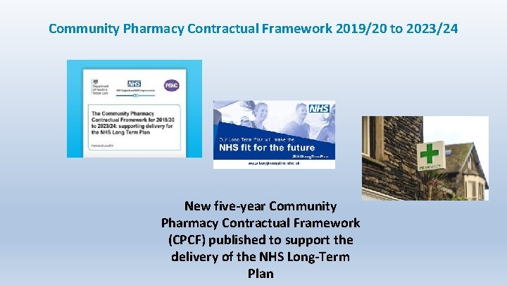 Community Pharmacy Contractual Framework 2019/20 to 2023/24 New five-year Community Pharmacy Contractual Framework (CPCF)