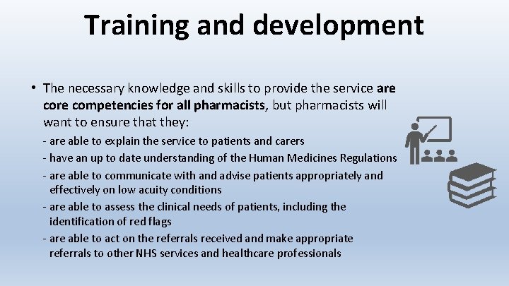 Training and development • The necessary knowledge and skills to provide the service are