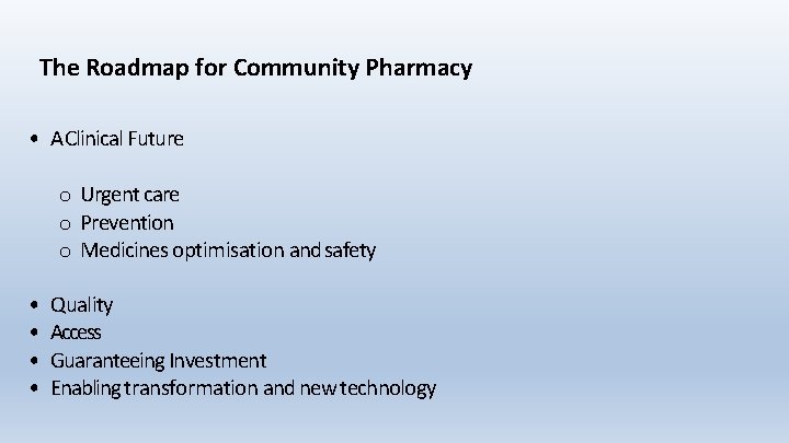 The Roadmap for Community Pharmacy • A Clinical Future o Urgent care o Prevention