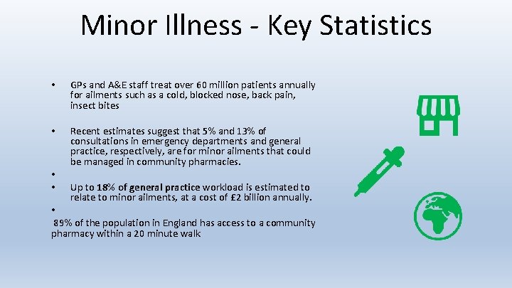 Minor Illness - Key Statistics • GPs and A&E staff treat over 60 million