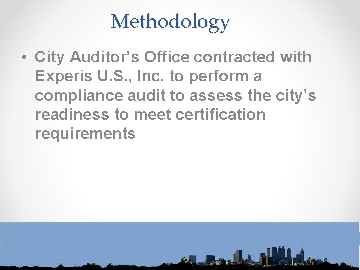 Methodology • City Auditor’s Office contracted with Experis U. S. , Inc. to perform