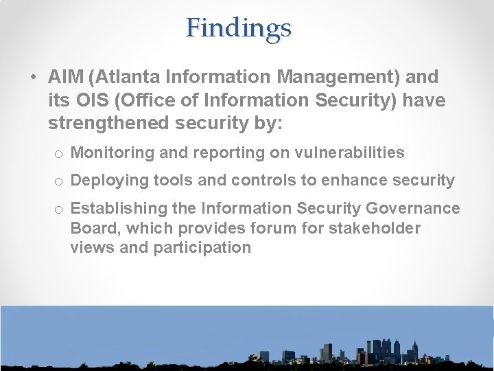 Findings • AIM (Atlanta Information Management) and its OIS (Office of Information Security) have