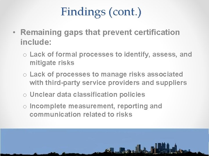 Findings (cont. ) • Remaining gaps that prevent certification include: o Lack of formal