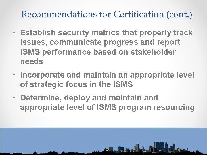 Recommendations for Certification (cont. ) • Establish security metrics that properly track issues, communicate