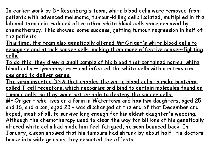 In earlier work by Dr Rosenberg's team, white blood cells were removed from patients