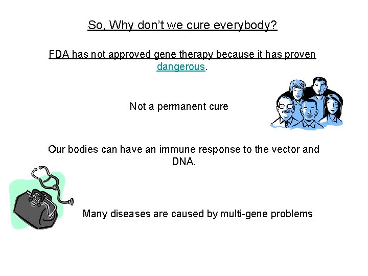 So, Why don’t we cure everybody? FDA has not approved gene therapy because it