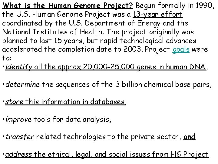 What is the Human Genome Project? Begun formally in 1990, the U. S. Human