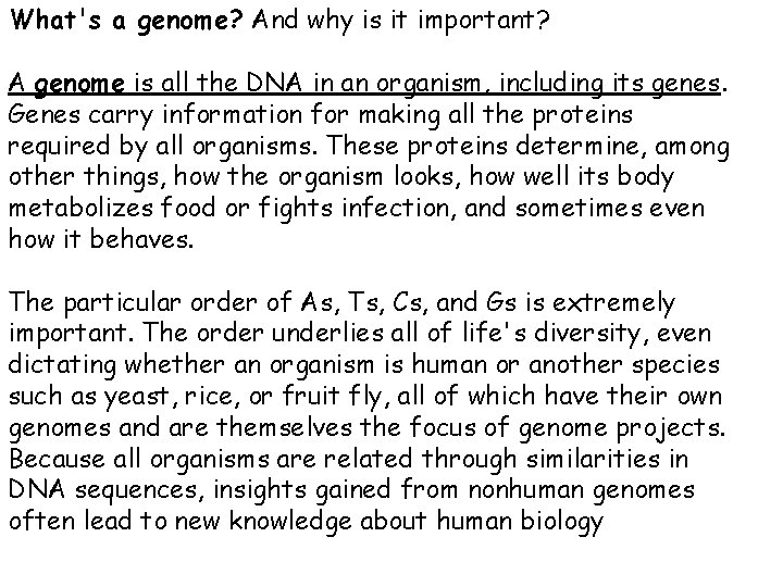 What's a genome? And why is it important? A genome is all the DNA