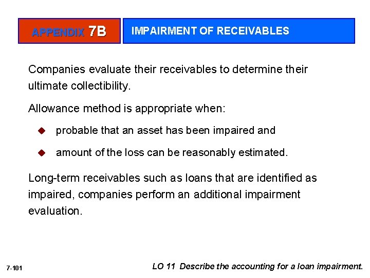 APPENDIX 7 B IMPAIRMENT OF RECEIVABLES Companies evaluate their receivables to determine their ultimate