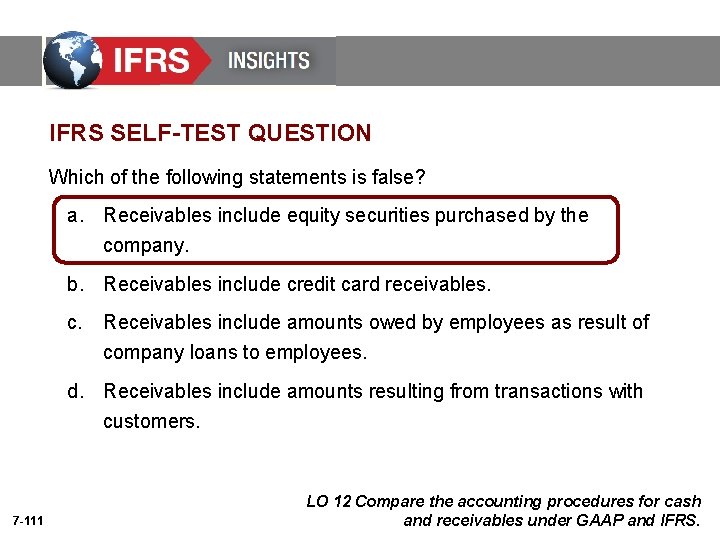 IFRS SELF-TEST QUESTION Which of the following statements is false? a. Receivables include equity