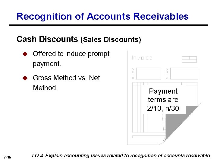 Recognition of Accounts Receivables Cash Discounts (Sales Discounts) 7 -16 u Offered to induce