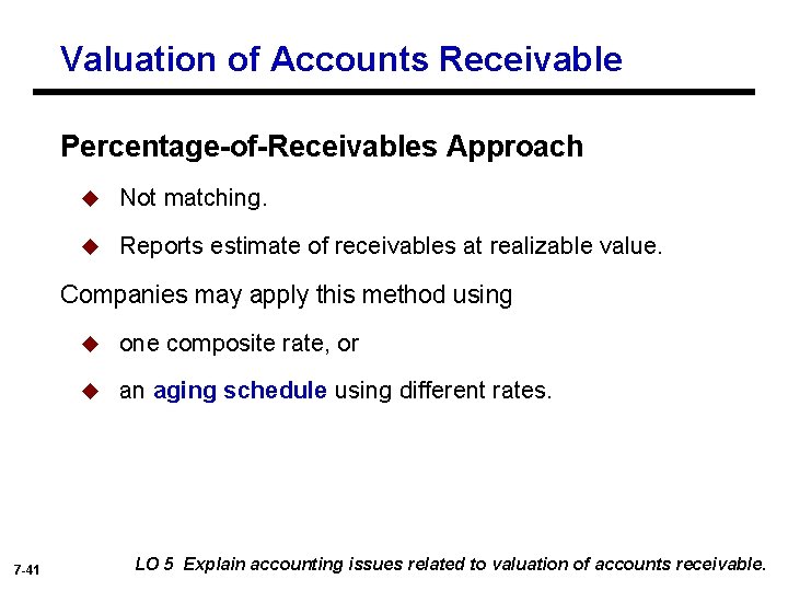 Valuation of Accounts Receivable Percentage-of-Receivables Approach u Not matching. u Reports estimate of receivables