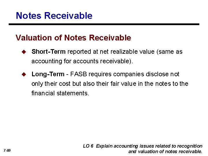 Notes Receivable Valuation of Notes Receivable u Short-Term reported at net realizable value (same