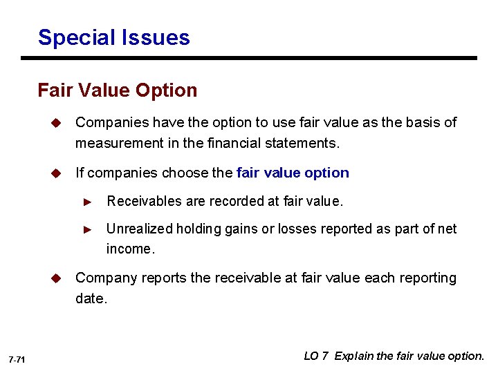 Special Issues Fair Value Option u Companies have the option to use fair value