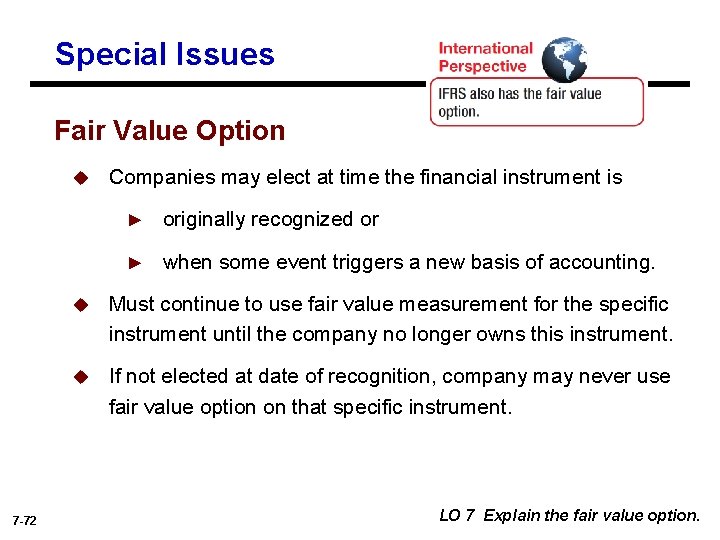 Special Issues Fair Value Option u 7 -72 Companies may elect at time the