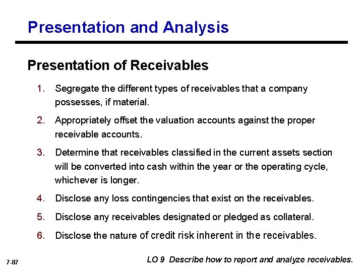 Presentation and Analysis Presentation of Receivables 1. Segregate the different types of receivables that