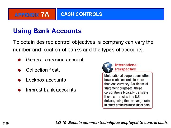 APPENDIX 7 A CASH CONTROLS Using Bank Accounts To obtain desired control objectives, a