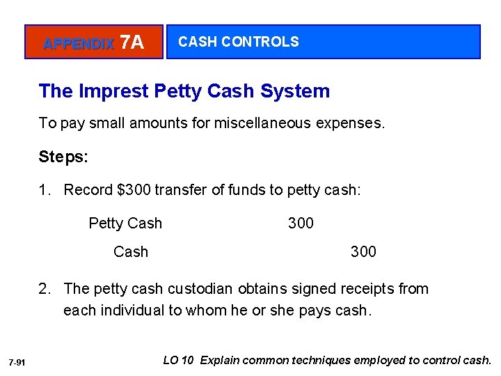 APPENDIX 7 A CASH CONTROLS The Imprest Petty Cash System To pay small amounts