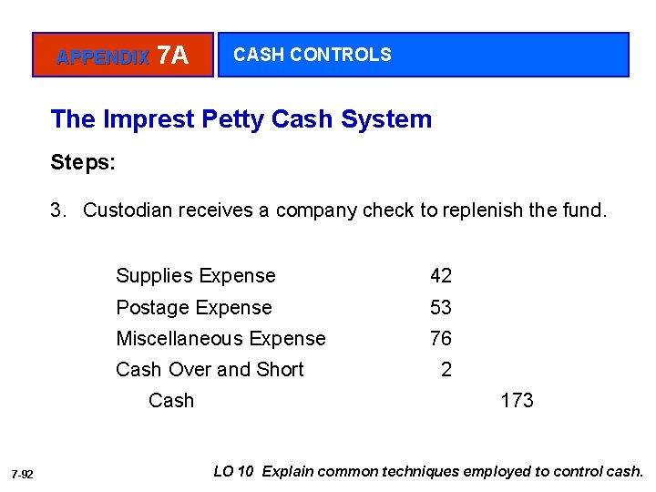APPENDIX 7 A CASH CONTROLS The Imprest Petty Cash System Steps: 3. Custodian receives