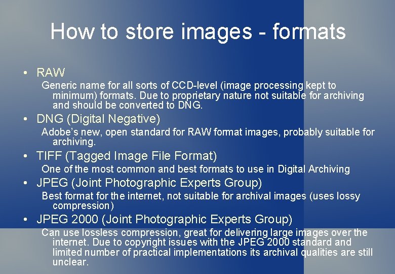 How to store images - formats • RAW Generic name for all sorts of