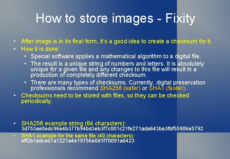 How to store images - Fixity • After image is in its final form,