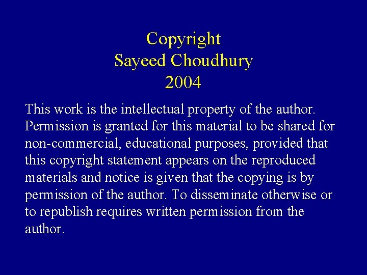 Copyright Sayeed Choudhury 2004 This work is the intellectual property of the author. Permission