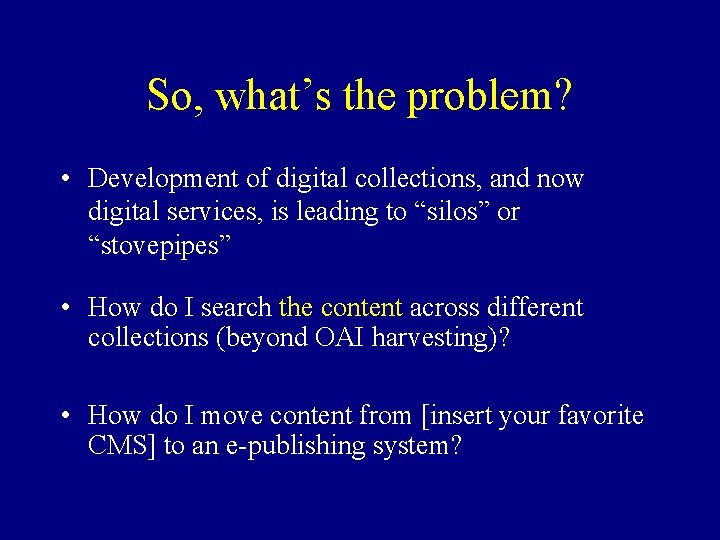 So, what’s the problem? • Development of digital collections, and now digital services, is