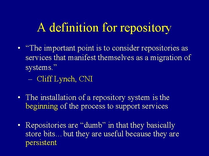 A definition for repository • “The important point is to consider repositories as services