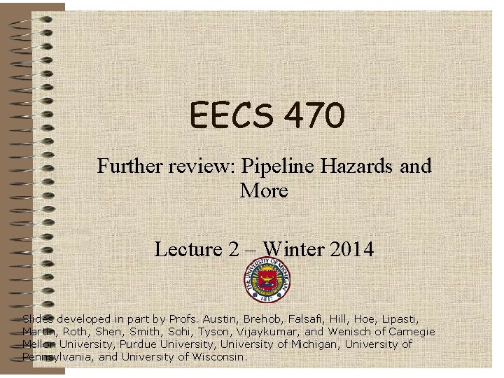 EECS 470 Further review: Pipeline Hazards and More Lecture 2 – Winter 2014 Slides