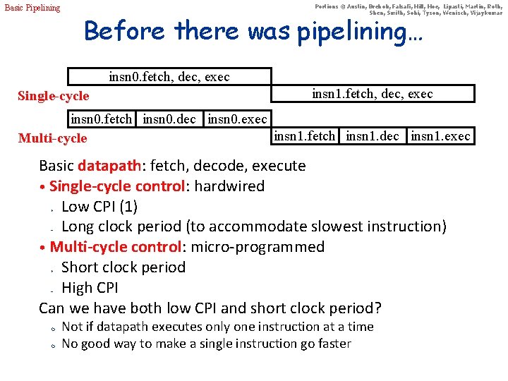 Basic Pipelining Portions © Austin, Brehob, Falsafi, Hill, Hoe, Lipasti, Martin, Roth, Shen, Smith,