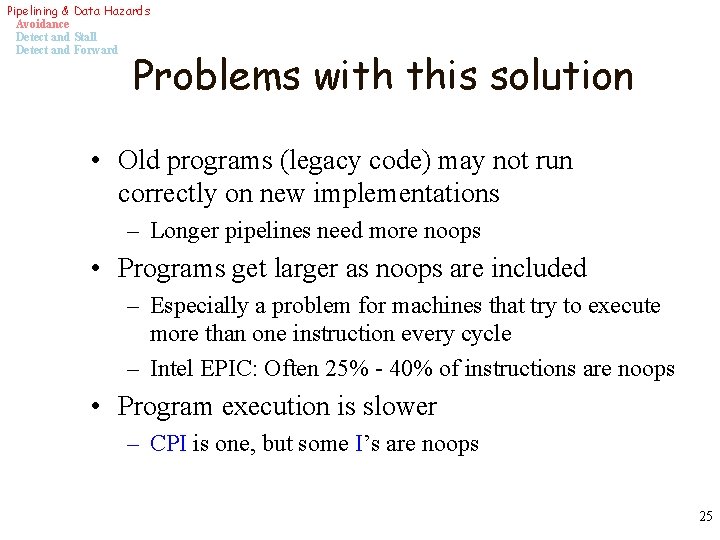 Pipelining & Data Hazards Avoidance Detect and Stall Detect and Forward Problems with this