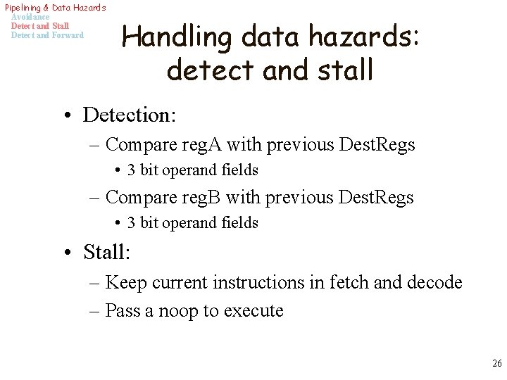 Pipelining & Data Hazards Avoidance Detect and Stall Detect and Forward Handling data hazards: