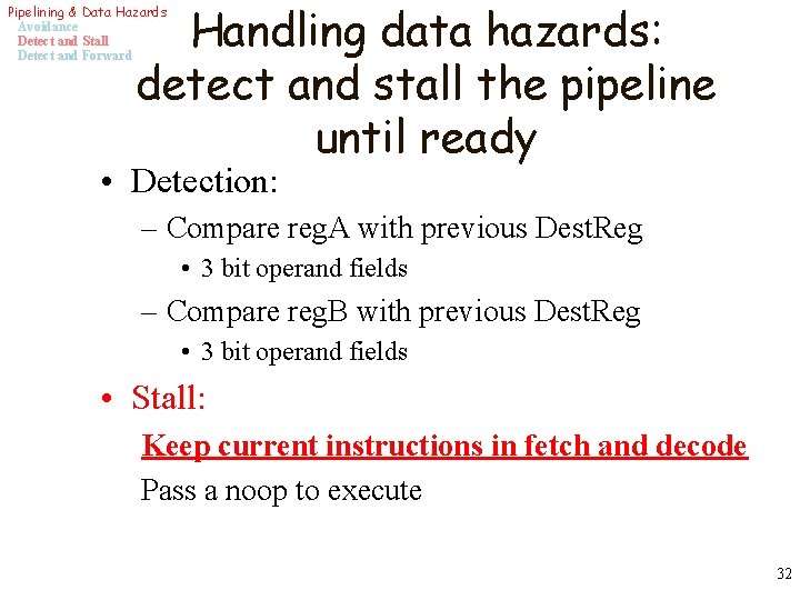 Handling data hazards: detect and stall the pipeline until ready Pipelining & Data Hazards