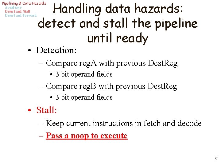 Handling data hazards: detect and stall the pipeline until ready Pipelining & Data Hazards