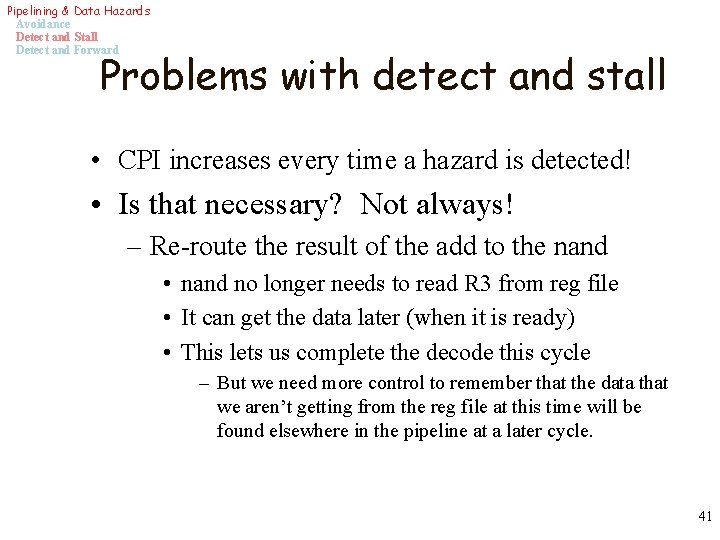 Pipelining & Data Hazards Avoidance Detect and Stall Detect and Forward Problems with detect