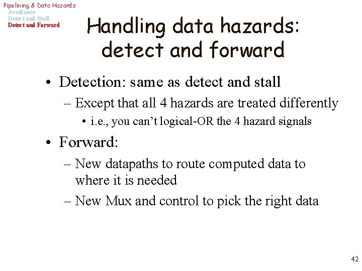 Pipelining & Data Hazards Avoidance Detect and Stall Detect and Forward Handling data hazards: