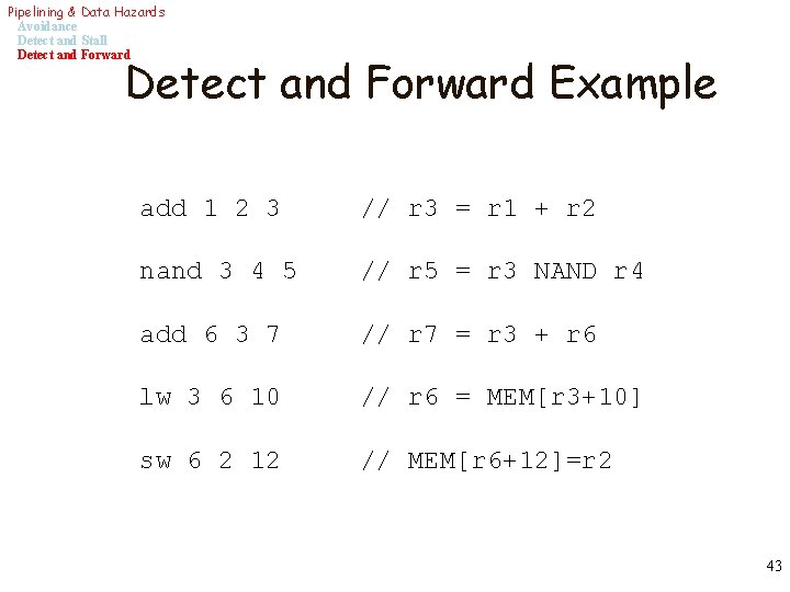 Pipelining & Data Hazards Avoidance Detect and Stall Detect and Forward Example add 1