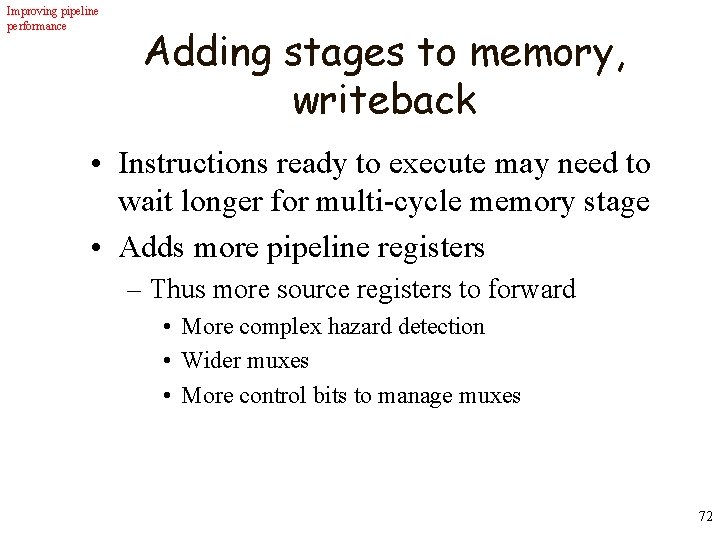 Improving pipeline performance Adding stages to memory, writeback • Instructions ready to execute may