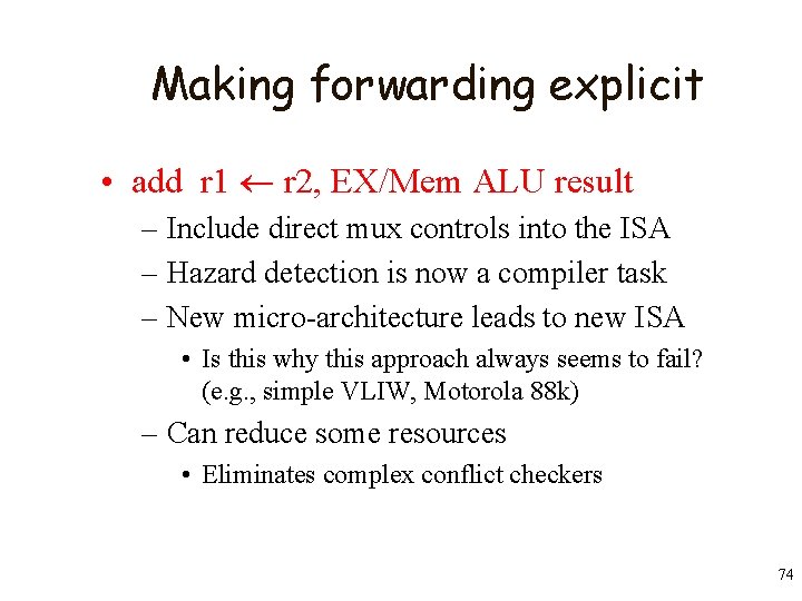 Making forwarding explicit • add r 1 r 2, EX/Mem ALU result – Include