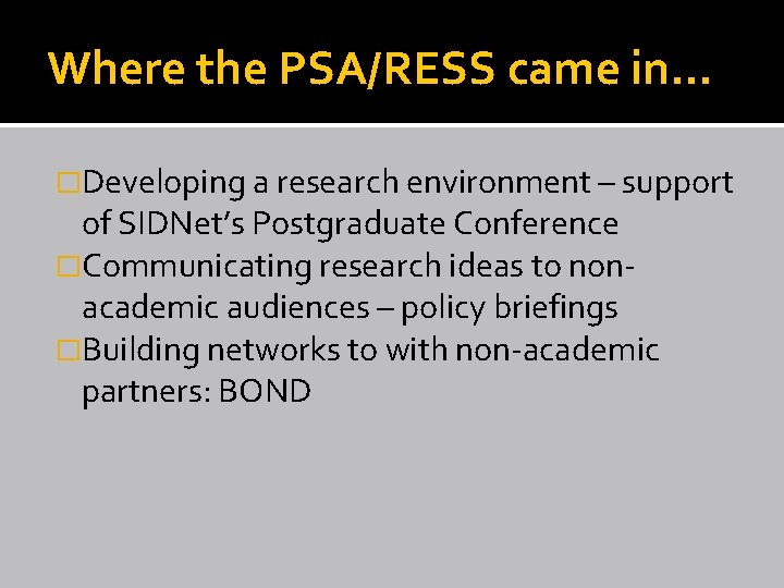 Where the PSA/RESS came in… �Developing a research environment – support of SIDNet’s Postgraduate